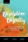 Discipline with Dignity, 4th Edition: How to Build Responsibility, Relationships, and Respect in Your Classroom By Richard L. Curwin, Allen N. Mendler, Brian D. Mendler Cover Image