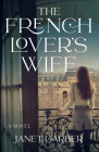 The French Lover's Wife By Janet Garber Cover Image