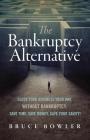The Bankruptcy Alternative: Close Your Business Your Way, Without Bankruptcy. Save Time, Save Money, Save Your Sanity! Cover Image