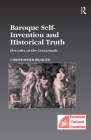 Baroque Self-Invention and Historical Truth: Hercules at the Crossroads (Studies in European Cultural Transition #23) By Christopher Braider Cover Image