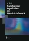 Grundlagen Der Organisations-Und Wirtschaftsinformatik (Springer-Lehrbuch) By Arno Rolf, Andreas Möller (Other), Bernd Pape (Other) Cover Image