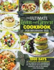 The Ultimate Lean and Green Cookbook for Beginners 2021: 1000 Days of Tasty, Quick, and Easy Recipes to Eat Healthy Food and Maintain or Lose Weight W By Lisa G. Torres Cover Image