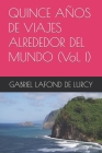 Quince Años de Viajes Alrededor del Mundo. Vol. I By Ignacio Ruiz Martínez (Translator), Gabriel LaFond de Lurcy Cover Image