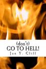 (don't) GO TO HELL! By Jan y. Cliff Cover Image