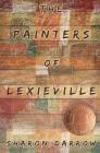 The Painters of Lexieville By Sharon Darrow Cover Image