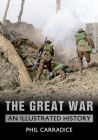 The Great War: An Illustrated History By Phil Carradice Cover Image