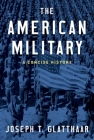 The American Military: A Concise History By Joseph T. Glatthaar Cover Image