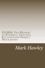 Storm: The Method to Powerful, Effective, & Competitive Project Management By Mark S. Hawley Cover Image