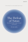 The Defeat of Satan: Karl Barth's Three-Agent Account of Salvation (T&t Clark Explorations in Reformed Theology) By Declan Kelly, Paul Dafydd Jones (Editor), Paul T. Nimmo (Editor) Cover Image
