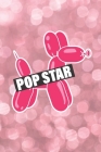 Pop Star: Shiny notebook for balloon twisters and aspiring singing stars By Popular Publishing Cover Image