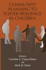 Community Planning to Foster Resilience in Children By Caroline S. Clauss-Ehlers (Editor), Mark D. Weist (Editor) Cover Image