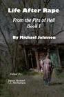 Life After Rape: From the Pits of Hell By T. E. McNamara (Editor), James Howard (Editor), Vickie Howard (Illustrator) Cover Image