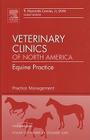 Practice Management, an Issue of Veterinary Clinics: Equine Practice: Volume 25-3 (Clinics: Veterinary Medicine #25) Cover Image