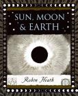 Sun, Moon and Earth (Wooden Books) By Robin Heath Cover Image