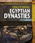 Discovering Egyptian Dynasties (Exploring African Civilizations #2) By Therese M. Shea Cover Image