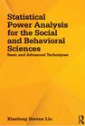 Statistical Power Analysis for the Social and Behavioral Sciences: Basic and Advanced Techniques By Xiaofeng Steven Liu Cover Image