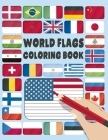 World Flags: Coloring Book: A great geography gift for kids and adults: Color in flags for all countries of the world with color gu Cover Image