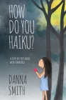 How Do You Haiku?: A Step-by-Step Guide with Templates By Danna Smith Cover Image