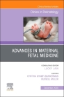 Advances in Maternal Fetal Medicine, an Issue of Clinics in Perinatology: Volume 47-4 (Clinics: Orthopedics #47) Cover Image