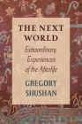 The Next World: Extraordinary Experiences of the Afterlife Cover Image