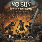 No Sun Under the Mountain By Bruce Jamison, Ryan Burke (Read by) Cover Image