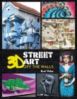 3D Street Art: Off the Walls By Erni Vales Cover Image