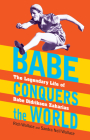 Babe Conquers the World: The Legendary Life of Babe Didrikson Zaharias By Rich Wallace, Sandra Neil Wallace Cover Image