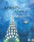 Arnold's Green Adventure By Jennifer Cantelmi, Jennifer Cantelmi (Illustrator) Cover Image