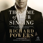 The Time of Our Singing By Richard Powers, Peter Jay Fernandez (Read by) Cover Image