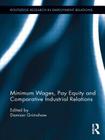 Minimum Wages, Pay Equity, and Comparative Industrial Relations (Routledge Research in Employment Relations #25) Cover Image