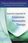 Supervision Essentials for Existential-Humanistic Therapy (Clinical Supervision Essentials) Cover Image