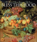 Bless This Food: Four Seasons of Menus, Recipes and Table Graces By Julia M. Pitkin, George Grant, Karen B. Grant Cover Image