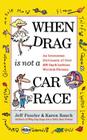 When Drag is Not a Care Race: An Irreverent Dictionary of Over 400 Gay and Lesbian Words and Phrases By Jeff Fessler, Karen Rauch Cover Image