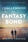 Challenging the Fantasy Bond: A Search for Personal Identity and Freedom By Robert W. Firestone Cover Image