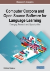 Computer Corpora and Open Source Software for Language Learning: Emerging Research and Opportunities By Kristina Posavec Cover Image
