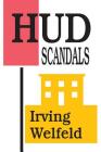 HUD Scandals: Howling Headlines and Silent Fiascoes By Irving Welfeld Cover Image