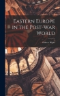Eastern Europe in the Post-war World By Hubert 1895-1958 Ripka Cover Image