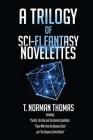 A Trilogy of Sci-Fi Fantasy Novelettes By T. Norman Thomas Cover Image