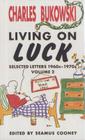 Living On Luck By Charles Bukowski Cover Image