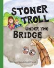 Stoner Troll Under The Bridge Cover Image