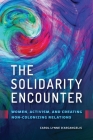 The Solidarity Encounter: Women, Activism, and Creating Non-Colonizing Relations Cover Image