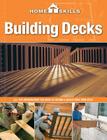 HomeSkills: Building Decks: All the Information You Need to Design & Build Your Own Deck Cover Image