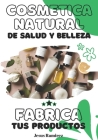 Cosmética natural de salud y belleza: Fabrica tus productos By Jesus Ramirez Cover Image
