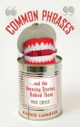 Common Phrases: And the Amazing Stories Behind Them By Max Cryer Cover Image