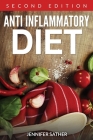 Anti Inflammatory Diet [Second Edition] By Jennifer Sather Cover Image