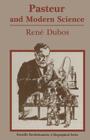 Pasteur and Modern Science (Scientific Revolutionaries) By Thomas D. Brock (Editor), Gerald L. Geison (Foreword by), Rene J. Dubos Cover Image