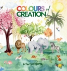 Colours of Creation: Children's Book about Faith and the Power of Positive Affirmations to Create Growth and Change in our World By Mya Okeowo Cover Image