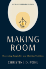Making Room, 25th Anniversary Edition: Recovering Hospitality as a Christian Tradition Cover Image