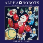 Alpha-Robots: An Alphabet for All Ages Cover Image