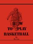 How To Play Basketball By Dr Lee Cover Image